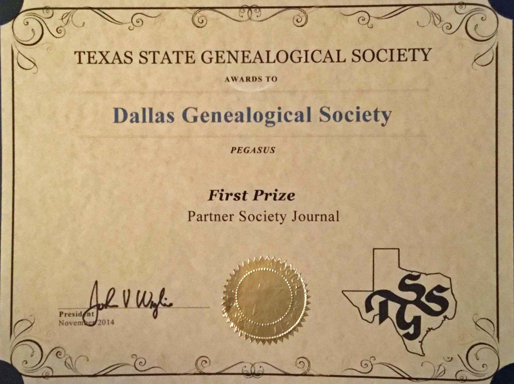 Certificate: Pegasus – Journal of the Dallas Genealogical Society, was awarded 1st Place by the Texas State Genealogical Society in their Official Periodicals of Partner Societies category.